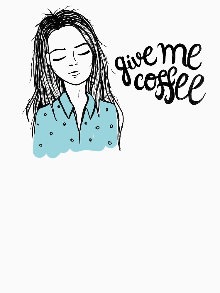 Give me coffee - Drawing by mirunasfia