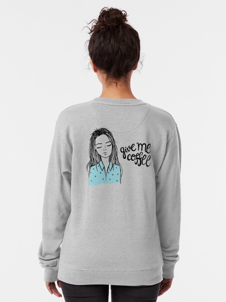 Alternate view of Give me coffee - Drawing Pullover Sweatshirt