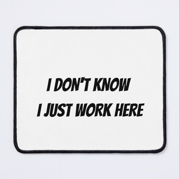 Item preview, I Don't Know I Just Work Here Essential T-Shirt designed and sold by FRANI-ART.