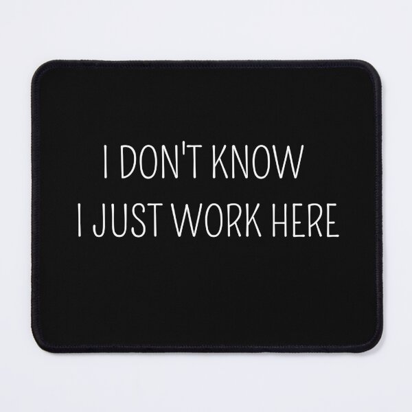 Item preview,  I Don't Know I Just Work Here Essential T-Shirt designed and sold by FRANI-ART.