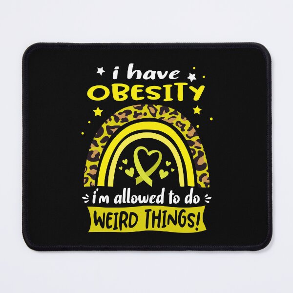 Item preview, Obesity Awareness - I have Obesity i am allowed to do Weird Things! designed and sold by KirstybShop.