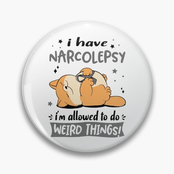Item preview, Narcolepsy Awareness Funny I have Narcolepsy i'm allowed to do Weird Things! designed and sold by JanetShop809.