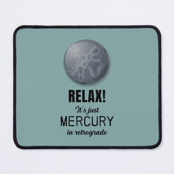 Item preview, Relax! It's just Mercury in retrograde designed and sold by SirenSeventyOne.