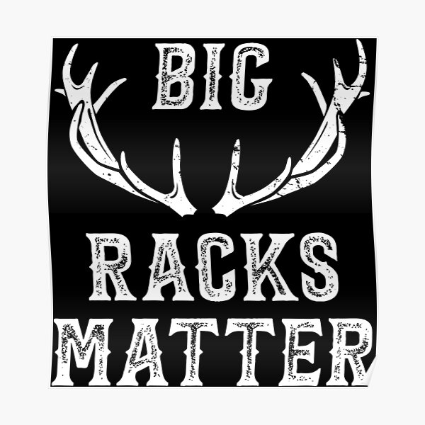 Poster « Big Racks Matter Funny Deer Buck Hunting Chasseur Pour Homme