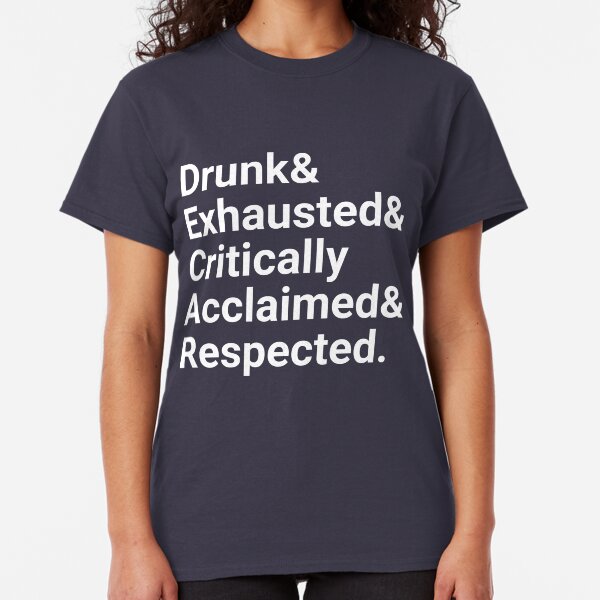 Drunk & exhausted Classic T-Shirt