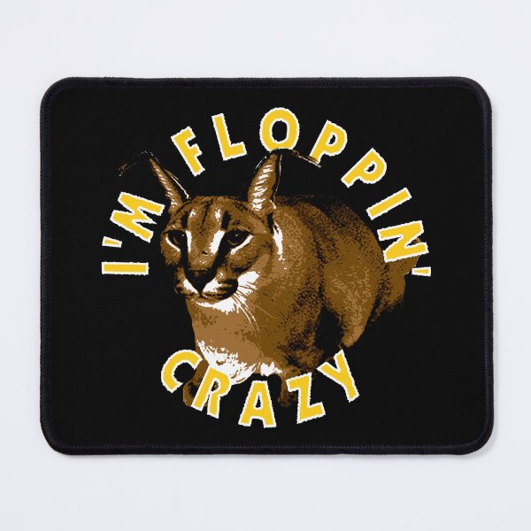 Item preview, I'm Floppin Crazy - Big Floppa designed and sold by huckblade.