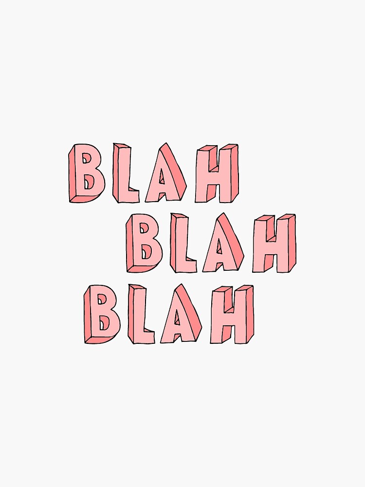 "blah blah blah" Sticker by ArielSkly | Redbubble