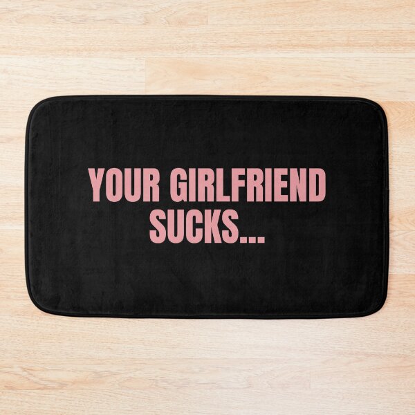 Item preview, Your Girlfriend Sucks, Funny Girlfriend And Boyfriend Gift Idea designed and sold by Big Twelve.