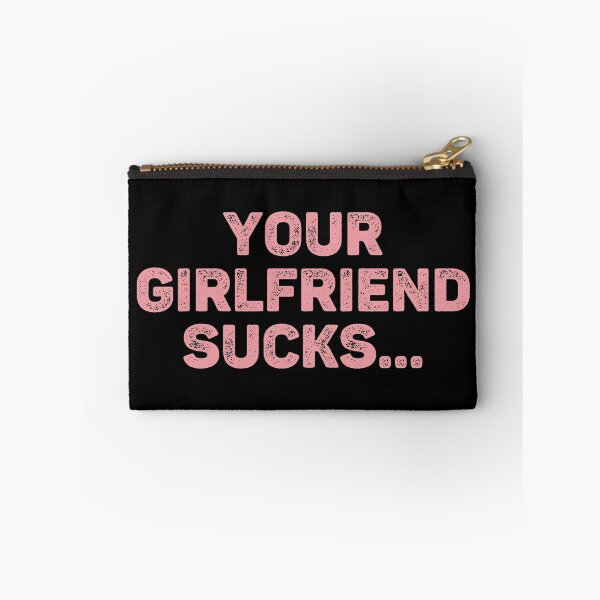 Item preview, Your Girlfriend Sucks, Funny Girlfriend And Boyfriend Gift Idea designed and sold by Big Twelve.