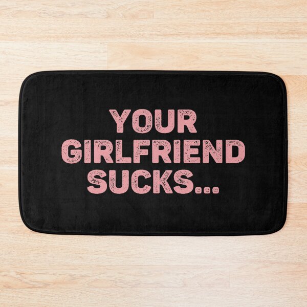 Item preview, Your Girlfriend Sucks, Funny Girlfriend And Boyfriend Gift Idea designed and sold by Big Twelve.