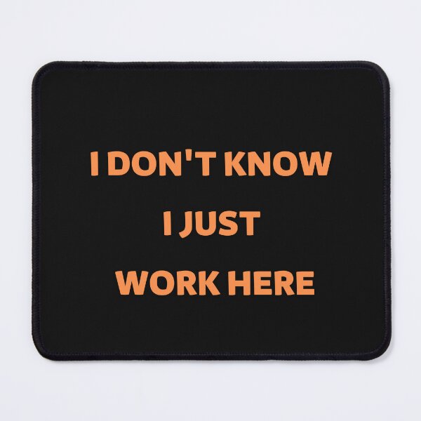 Item preview,   I Don't Know I Just Work Here Essential T-Shirt designed and sold by FRANI-ART.