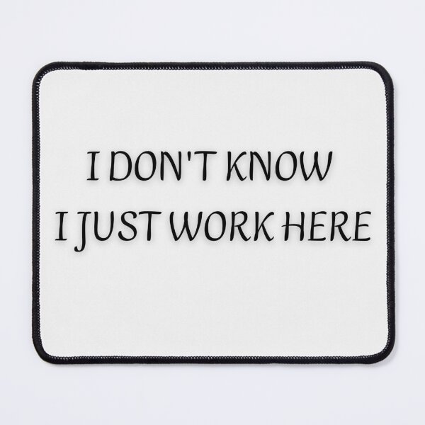 Item preview,  I Don't Know I Just Work Here Essential T-Shirt designed and sold by FRANI-ART.