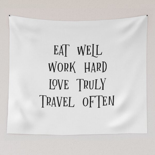 Item preview, Eat Well Work Hard Love Truly Travel Often designed and sold by Robert Ropars.