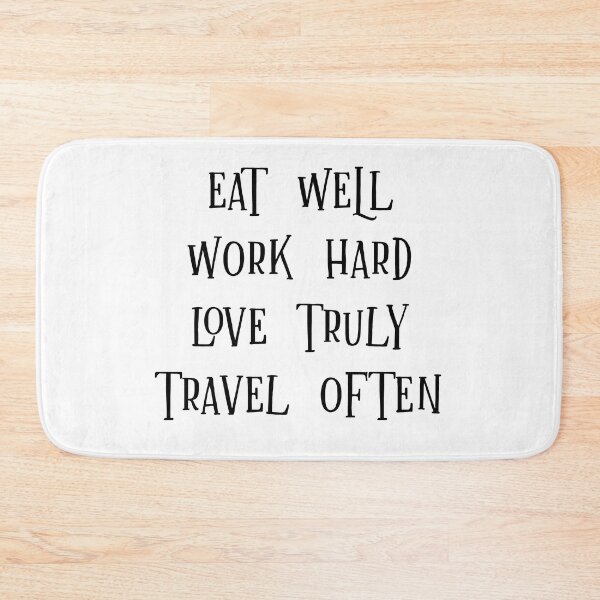 Item preview, Eat Well Work Hard Love Truly Travel Often designed and sold by Robert Ropars.