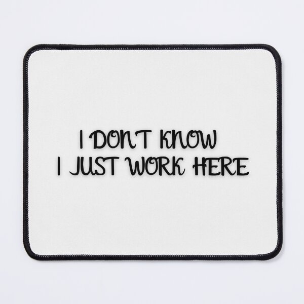 Item preview,  I Don't Know I Just Work Here Essential T-Shirt designed and sold by FRANI-ART.