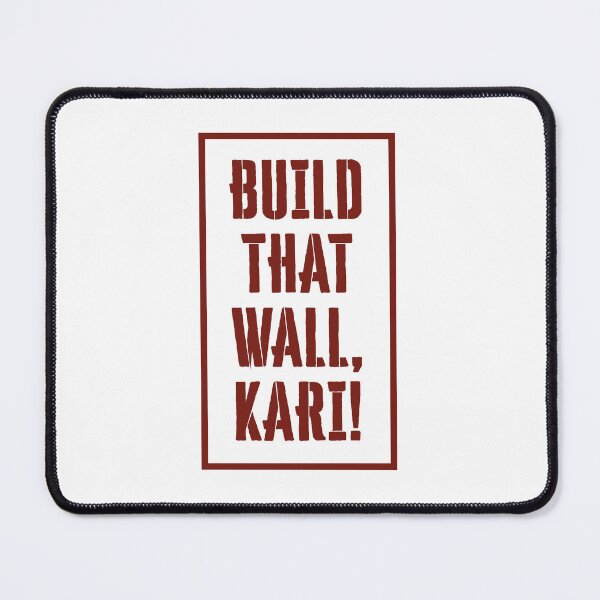 Item preview, Build That Wall, Kari! designed and sold by mjdgop97.
