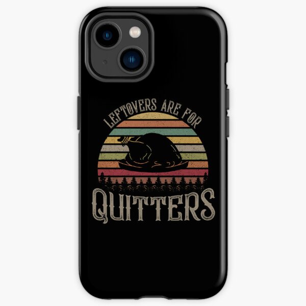 Vintage Leftovers Are For Quitters Funny Thanksgiving Day iPhone Tough Case