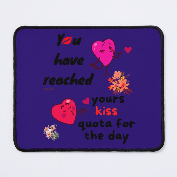 Item preview, You have reached yours kiss quota for the day designed and sold by CSJ7.