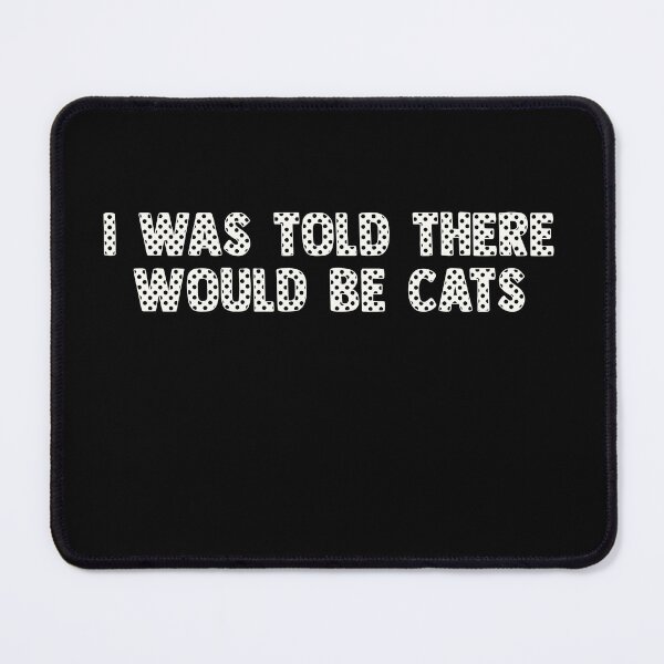Item preview, Funny I Was Told There Would Be Cats Design designed and sold by reg5500.