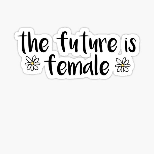 the future is female Sticker
