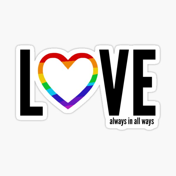 LOVE ALWAYS IN ALL WAYS Sticker