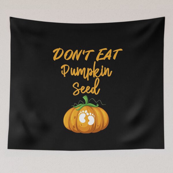 Item preview, Don't Eat Pumpkin Seeds, halloween thanksgiving gift designed and sold by yssnyd.