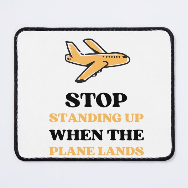 Item preview, Stop Standing Up When The Plane Lands designed and sold by appareltolove.
