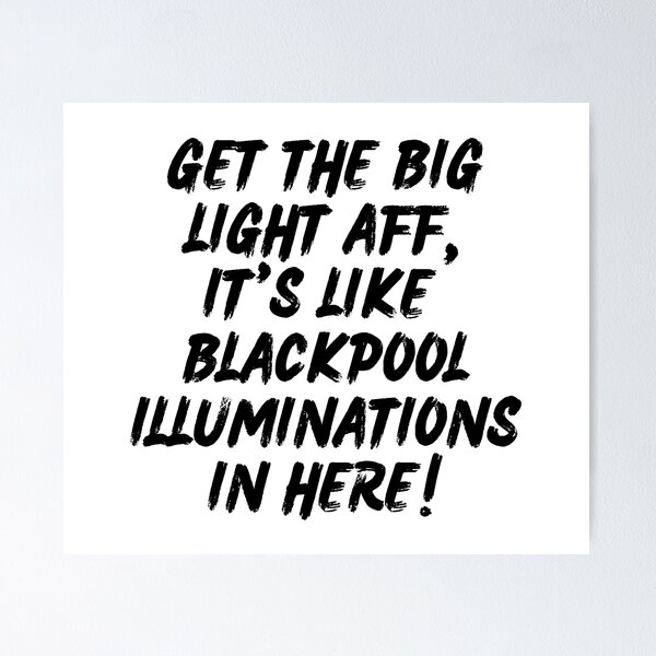 Item preview, Funny Scottish Saying Get The Big Lights Aff, It's Like Blackpool Illuminations In Here! designed and sold by BonnieThistle.