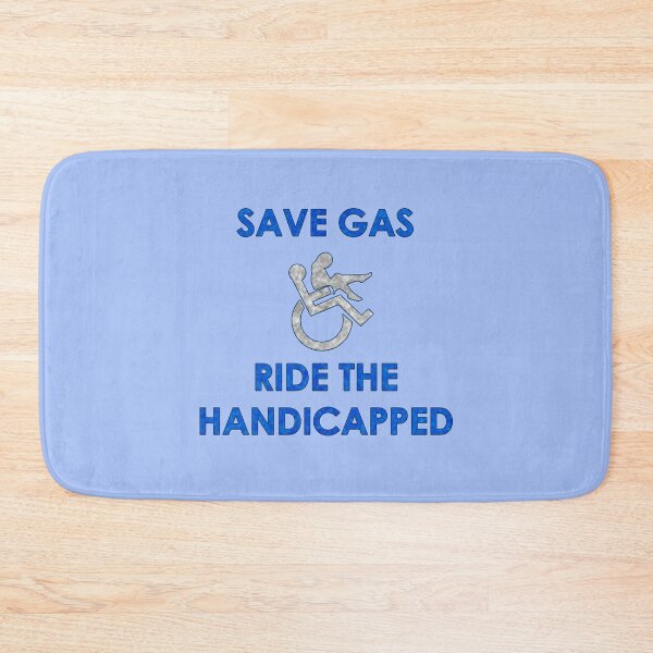 Item preview, Save Gas, Ride The Handicapped designed and sold by JadeRyder.