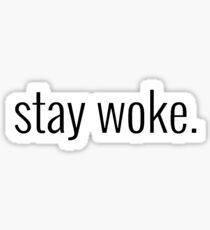 Stay woke Sticker