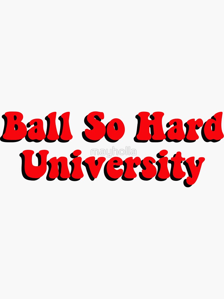 Ball So Hard University