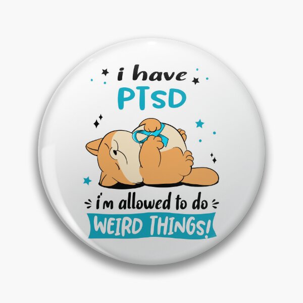 Item preview, PTSD Awareness Funny I have PTSD i'm allowed to do Weird Things! designed and sold by JanetShop809.
