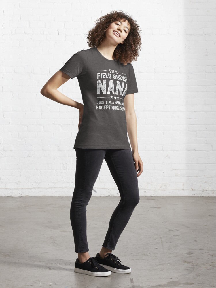 I m A Field Hockey Nana Essential T Shirt for Sale by Phoenix23 Redbubble
