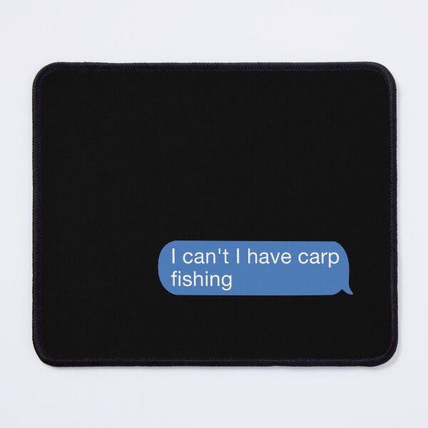 Item preview,  I cant I have carp fishing designed and sold by orlumbuspirate.
