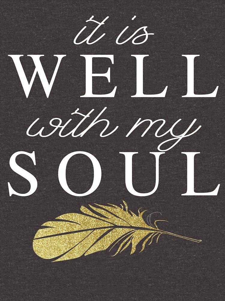 “It Is Well With My Soul” T-shirt by Phoenix23 | Redbubble