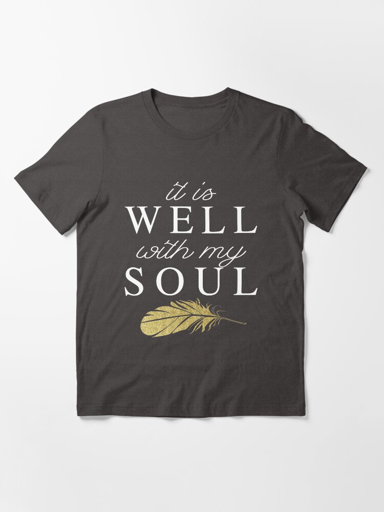“It Is Well With My Soul” T-shirt by Phoenix23 | Redbubble