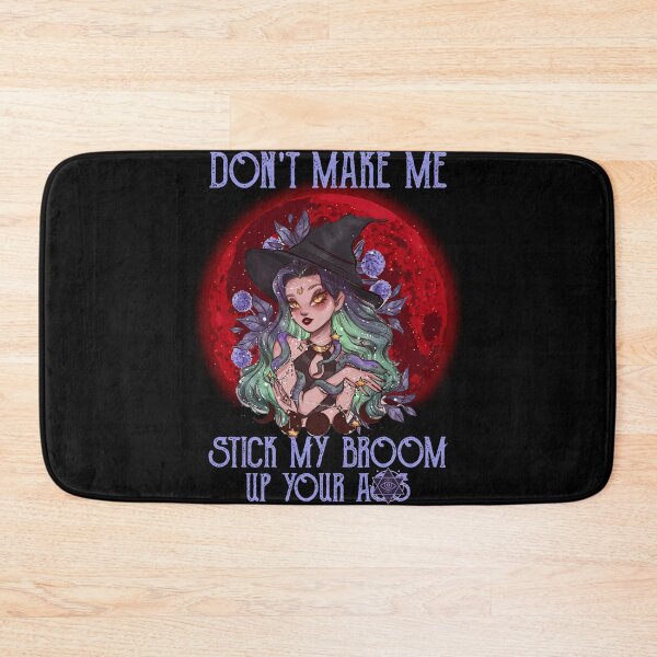 Item preview, Witch Don't Make Me Stick My Broom Up Your Ass designed and sold by rahejadokken8.