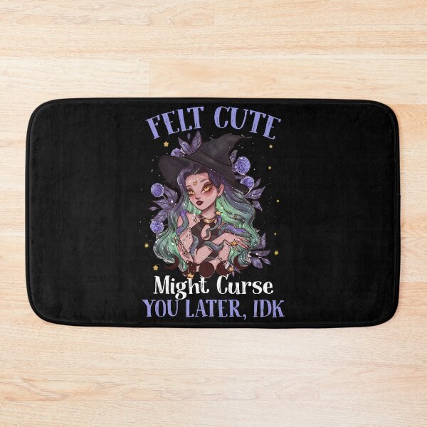 Item preview, Witch Felt Cute Might Curse You Later Halloween designed and sold by rahejadokken8.