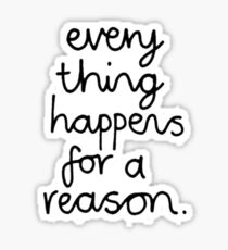 Everything Happens For A Reason Sticker