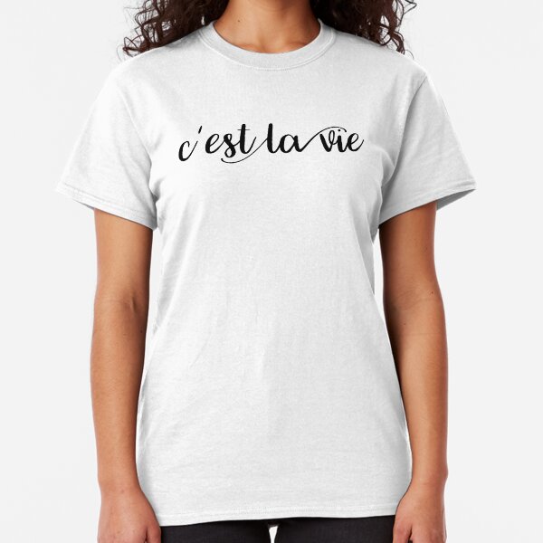 C'est la vie Classic T-Shirt