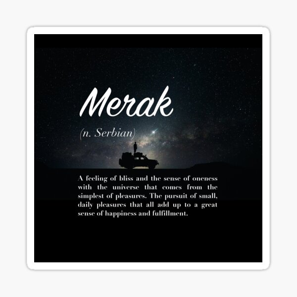 Merak (untranslatable word) feeling of bliss, oneness with universe from the simplest of pleasures Sticker