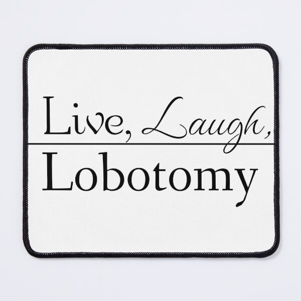 Item preview, Live, Laugh, Lobotomy designed and sold by CoolGuyStuffs.