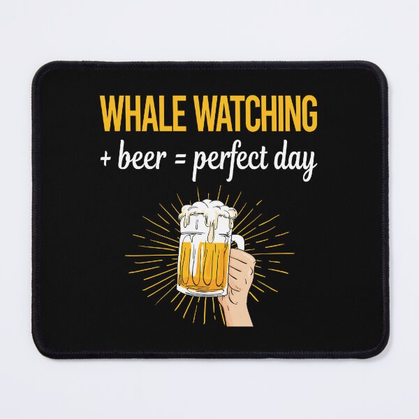 Item preview, Beer Perfect Day Whale Watching designed and sold by WigglesDailey.