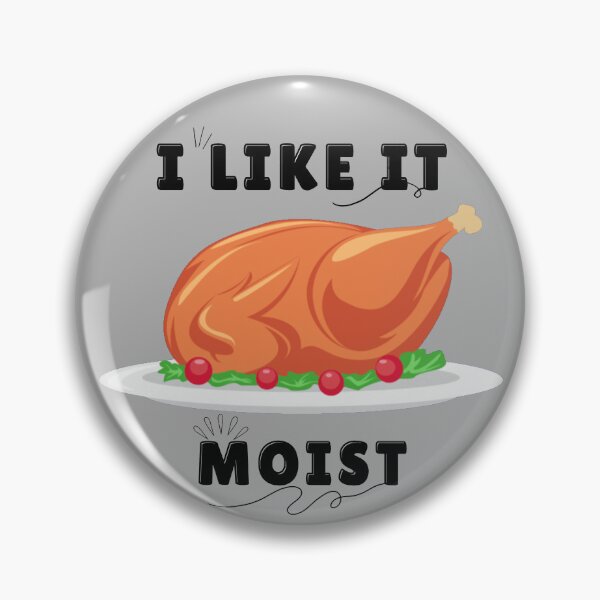 Item preview, I like it moist, Thanksgiving turkey illustration designed and sold by Malogue.