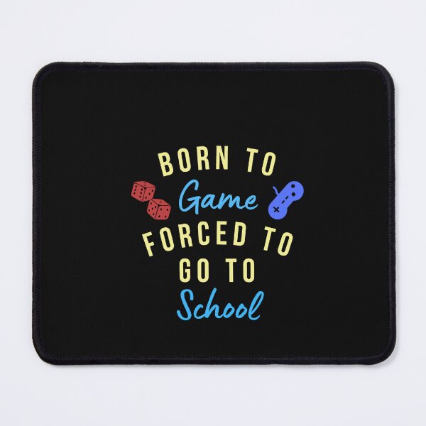 Item preview, Born to game , Forced to go to school designed and sold by southerndoll67.