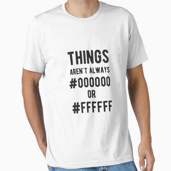 Item preview, THINGS aren't always #000000 or #FFFFFF - Funny Programming Jokes - Light Color designed and sold by Programming Jokes.