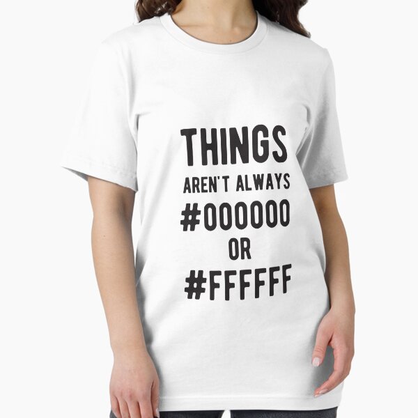 THINGS aren't always #000000 or #FFFFFF - Funny Programming Jokes - Light Color Essential T-Shirt