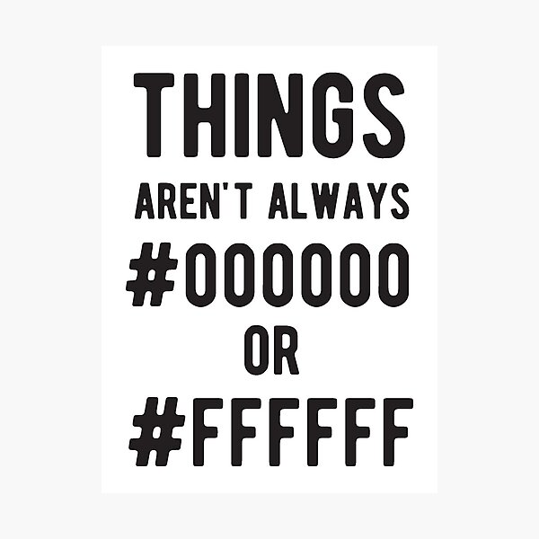 Artikel-Vorschau von DINGE sind nicht immer #000000 oder #FFFFFF - Lustige Programmierwitze - Helle Farbe, designt und verkauft von Programming Jokes.