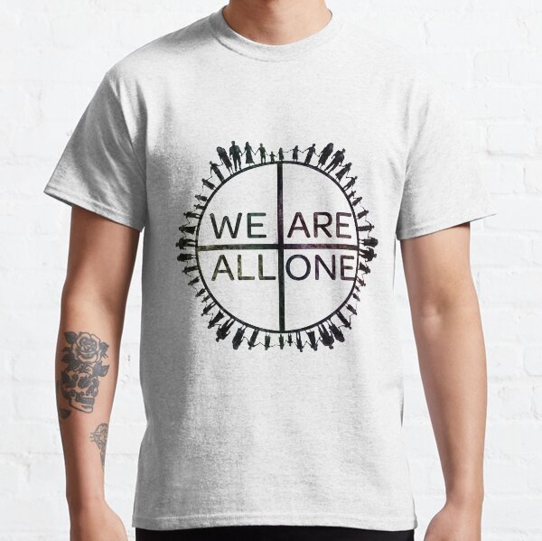 We Are All One Classic T-Shirt
