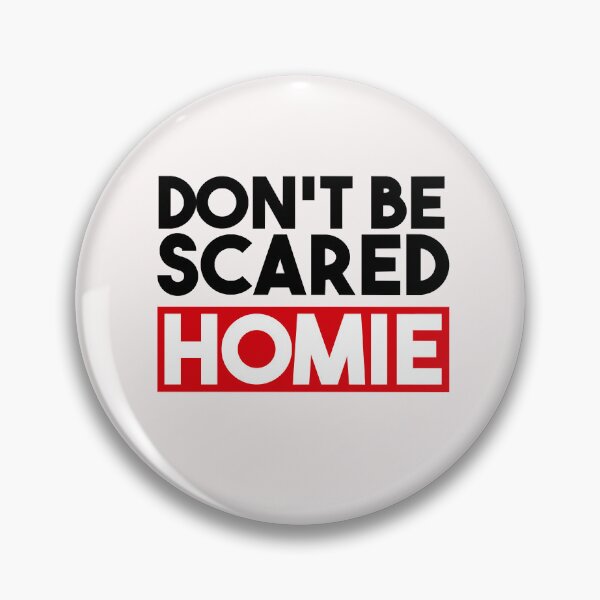 Item preview, DON T-BE SCARED HOMIE Classic T-Shirt designed and sold by Byroppard.